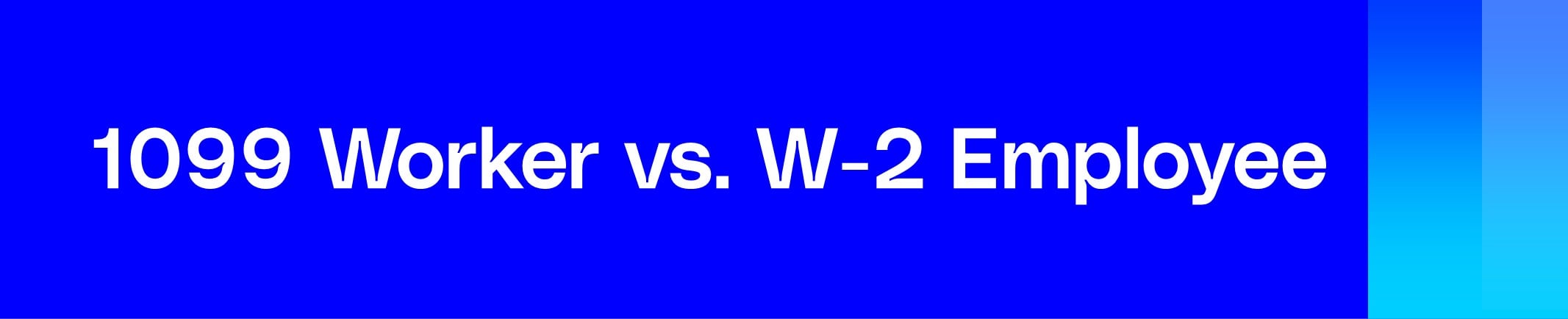 Banner that says 1099 worker vs. W-2 employee