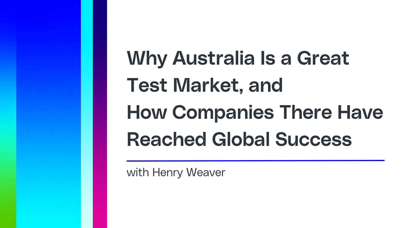 why-australia-is-a-great-test-market-and-how-companies-there-have-reached-global-success-2.png