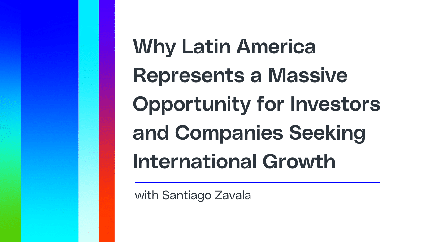 why-latin-america-represents-a-massive-opportunity-for-investors-and-companies-seeking-international-growth-2.png